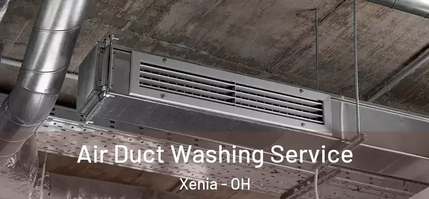  Air Duct Washing Service Xenia - OH