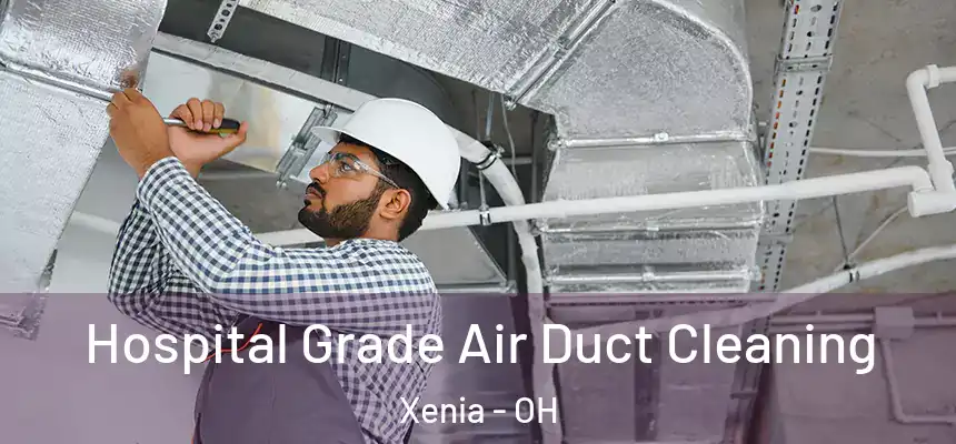  Hospital Grade Air Duct Cleaning Xenia - OH