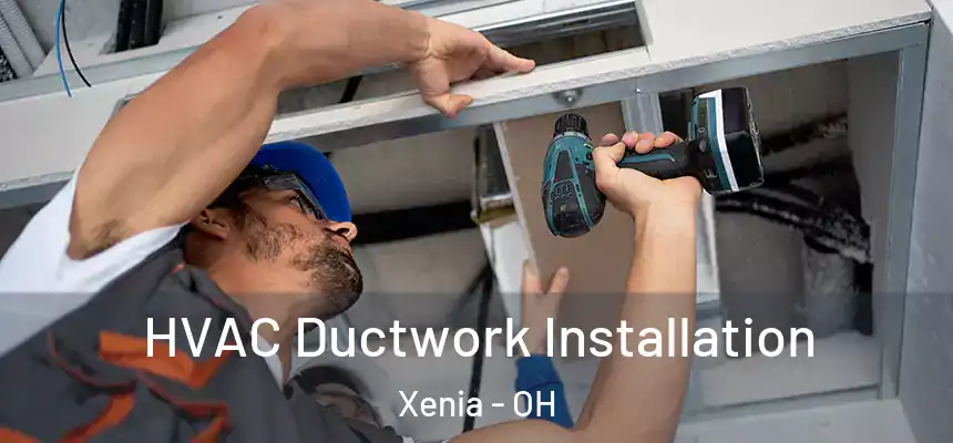  HVAC Ductwork Installation Xenia - OH