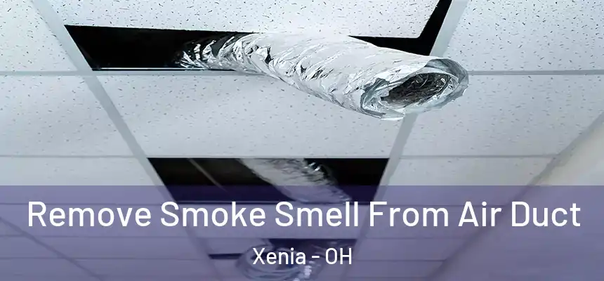  Remove Smoke Smell From Air Duct Xenia - OH