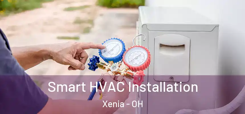  Smart HVAC Installation Xenia - OH